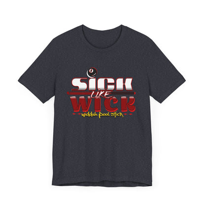 Sick Like Wick Unisex Jersey Short Sleeve Tee