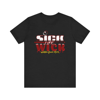 Sick Like Wick Unisex Jersey Short Sleeve Tee