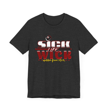 Sick Like Wick Unisex Jersey Short Sleeve Tee